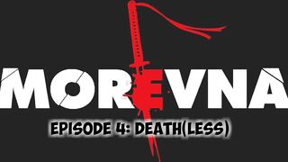 Morevna Episode 4.0: Death(less) - 2025